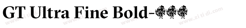 GT Ultra Fine Bold字体转换 GT Ultra Fine Bold字体转换